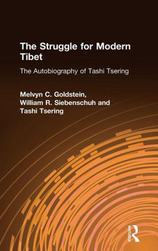 The Struggle for Modern Tibet: The Autobiography of Tashi Tsering: The Autobiography of Tashi Tsering