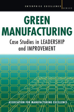 Green Manufacturing: Case Studies in Lean and Sustainability