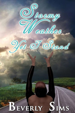 Stormy Weather, Yet I Stand Stormy Weather, Yet I Stand