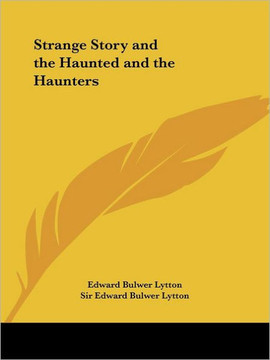 Strange Story and the Haunted and the Haunters