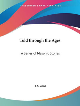 Told through the Ages: A Series of Masonic Stories