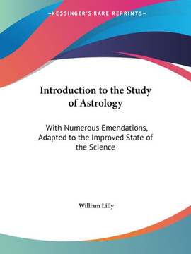 Introduction to the Study of Astrology: With Numerous Emendations, Adapted to the Improved State of the Science