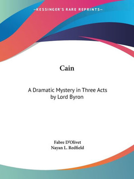 Cain: A Dramatic Mystery in Three Acts by Lord Byron