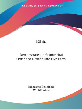 Ethic: Demonstrated in Geometrical Order and Divided into Five Parts