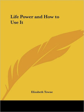 Life Power and How to Use It Life Power and How to Use It
