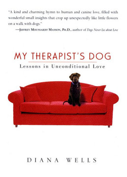 My Therapist's Dog: Lessons in Unconditional Love My Therapist's Dog: Lessons in Unconditional Love