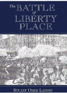 The Battle of Liberty Place: The Overthrow of Carpet-Bag Rule in New Orleans - September 14, 1874 The Battle of Liberty Place: The Overthrow of Carpet-Bag Rule in New Orleans - September 14, 1874