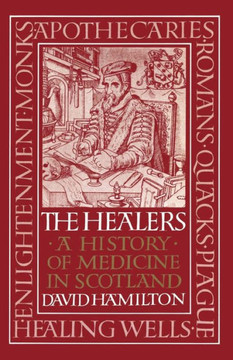 The Healers: A History of Medicine in Scotland