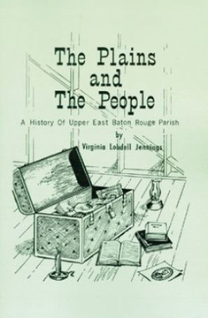 The Plains and the People: A History of Upper Baton Rouge Parish
