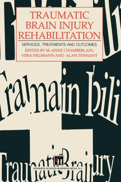 Traumatic Brain Injury Rehabilitation: Services, Treatments and Outcomes Traumatic Brain Injury Rehabilitation: Services, Treatments and Outcomes