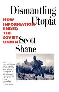 Dismantling Utopia: How Information Ended the Soviet Union