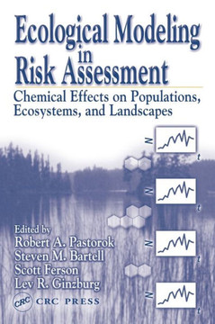 Ecological Modeling in Risk Assessment: Chemical Effects on Populations, Ecosystems, and Landscapes