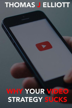 Why Your Video Strategy Sucks Why Your Video Strategy Sucks