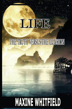 Life - The Truth Versus The Illusion Life - The Truth Versus The Illusion