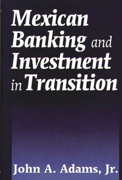 Mexican Banking and Investment in Transition Mexican Banking and Investment in Transition