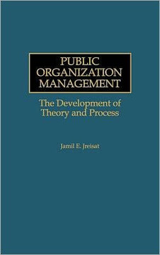 Public Organization Management: The Development of Theory and Process