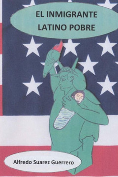 El Inmigrante Latino Pobre (Spanish Edition)