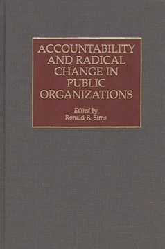 Accountability and Radical Change in Public Organizations
