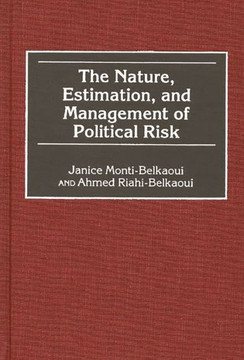 The Nature, Estimation, and Management of Political Risk