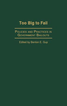 Too Big to Fail: Policies and Practices in Government Bailouts