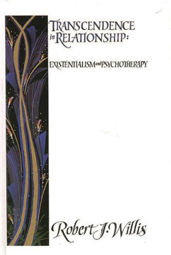 Transcendence in Relationship: Extentialism and Psychotherapy