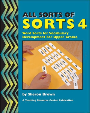 All Sorts Of Sorts 4: Word Sorts For Vocabulary Development For Upper Grades