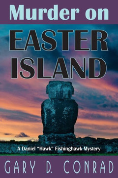 Murder on Easter Island: A Daniel ""Hawk"" Fishinghawk Mystery