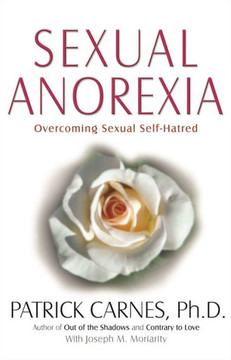 Sexual Anorexia: Overcoming Sexual Self-Hatred