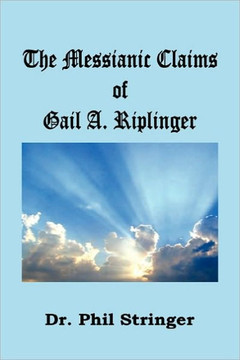 The Messianic Claims of Gail A. Riplinger The Messianic Claims of Gail A. Riplinger