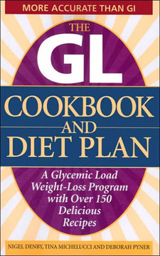 The GL Cookbook and Diet Plan: A Glycemic Load Weight-Loss Program with Over 150 Delicious Recipes