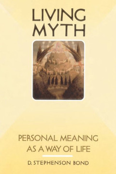 Living Myth: Personal Meaning as a Way of Life