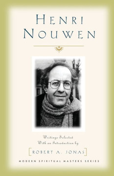 Henri Nouwen: Writings Selected with an Introduction by Robert A. Jonas Henri Nouwen: Writings Selected with an Introduction by Robert A. Jonas