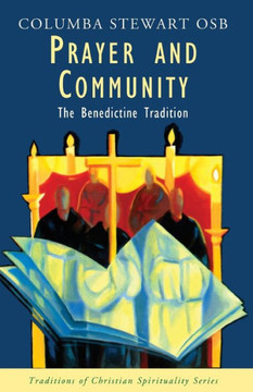 Prayer and Community: The Benedictine Tradition (Traditions of Christian Spirituality)