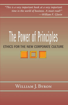 The Power of Principles: Ethics for the New Corporate Culture