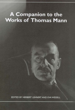 A Companion to the Works of Thomas Mann A Companion to the Works of Thomas Mann