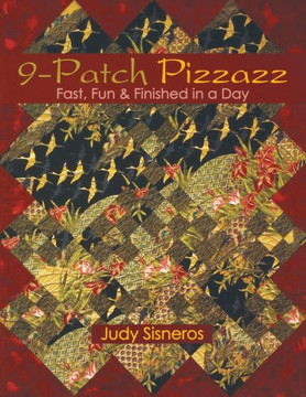 9-Patch Pizzazz- Print-On-Demand Edition: Fast, Fun, & Finished in a Day
