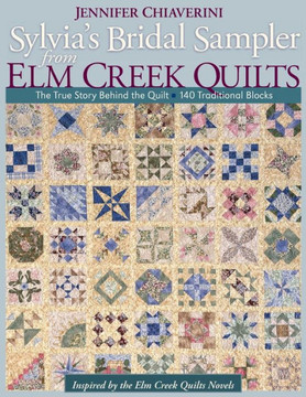 Sylvia's Bridal Sampler from Elm Creek Quilts-Print on Demand Edition: The True Story Behind the Quilt - 140 Traditional Blocks