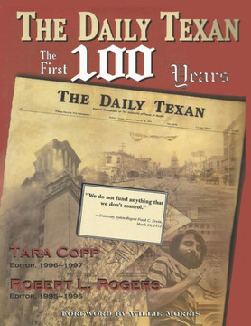 The Daily Texan: The First 100 Years The Daily Texan: The First 100 Years