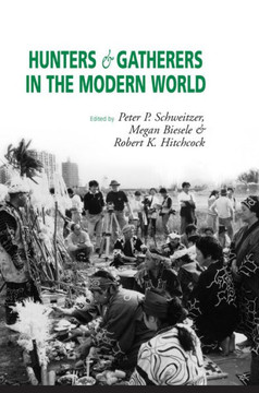 Hunters and Gatherers in the Modern World: Conflict, Resistance, and Self-Determination