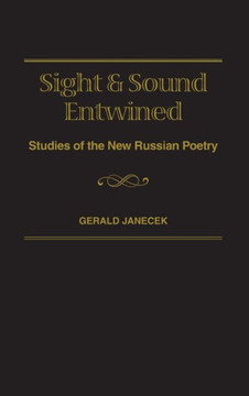 Sight and Sound Entwined: Studies of the New Russian Poetry