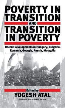 Poverty in Transition and Transition in Poverty: Recent Developments in Hungary, Bulgaria, Romania, Georgia, Russia, and Mongolia