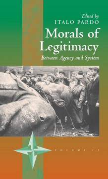 Morals of Legitimacy: Between Agency and the System