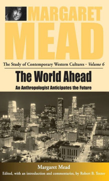 The World Ahead: An Anthropologist Anticipates the Future