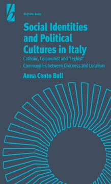 Social Identities and Political Cultures in Italy: Catholic, Communist, and 'Leghist' Communities Between Civicness and Localism