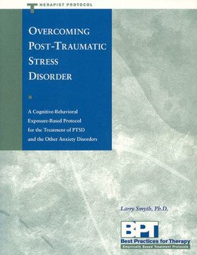 Overcoming Post-Traumatic Stress Disorder - Therapist Protocol