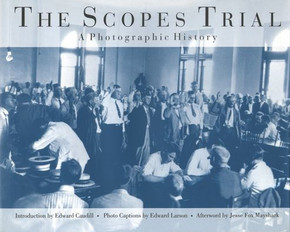 The Scopes Trial: A Photographic History The Scopes Trial: A Photographic History