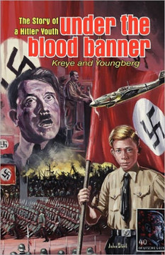 Under the Blood Banner: The Story of a Hitler Youth