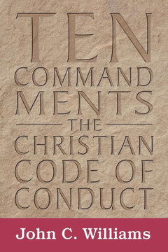 Ten Commandments: The Christian Code of Conduct Ten Commandments: The Christian Code of Conduct