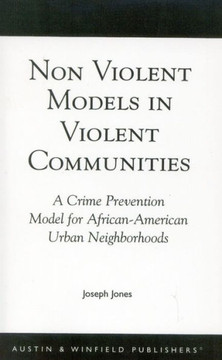 Non-Violent Models in Violent Communities: A Crime Prevention Model for African-American Urban Neighborhoods
