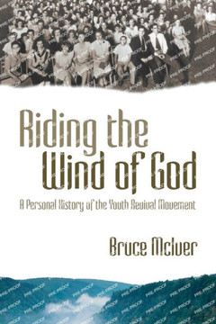 Riding the Wind of God: A Personal History of the Youth Revival Movement